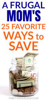 Some strive to look like they can afford to buy the best of. A Frugal Mom S 25 Favorite Easy Ways To Save Money Thrifty Frugal Mom