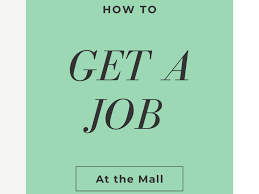 how to get a job at the mall and how