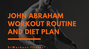 John Abraham Workout Routine And Diet Plan Dr Workout