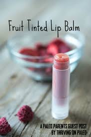 fruit tinted lip balm thriving on paleo