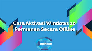 Cara aktivasi windows 10 permanen 2020. 3 Cara Aktivasi Windows 10 Permanen Secara Offline Online