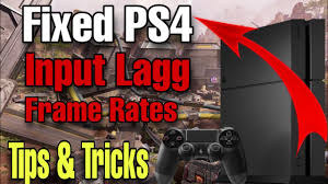how to fix input lagg fps on ps4 100
