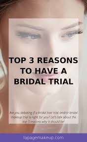 top 3 reasons to have a bridal trial