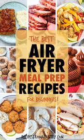 air fryer meal prep recipes recipes