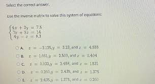 correct answer use the inverse matrix