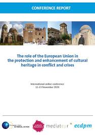 Cultural heritage includes tangible culture, intangible culture, and natural heritage. Conference Report The Role Of The European Union In The Protection And Enhancement Of Cultural Heritage In Conflict And Crises Eu Neighbours