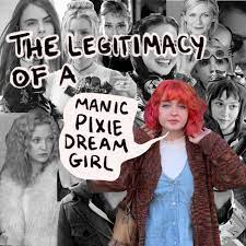 legitimacy of a manic pixie dream