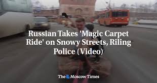 russian takes magic carpet ride on