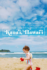 things do to in kauai with kids