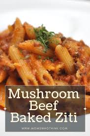 mushroom beef baked ziti recipe moms