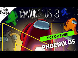 among us on pc for free phoenix os