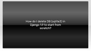 how do i delete db sqlite3 in django