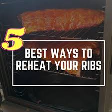 how to reheat ribs 5 tried and tested
