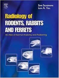 Radiology Of Rodents Rabbits And Ferrets An Atlas Of