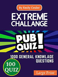 Do you know things or do you know things? Extreme Challange Pub Quiz V6 Game Night Book Pub Quiz Trivia Questions For Young And Adults 100 Quiz And 1000 Challanging General Knowlage Questions And Answers English Edition Ebook