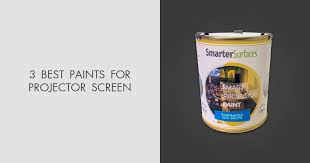 3 Best Paints For Projector Screen In 2023