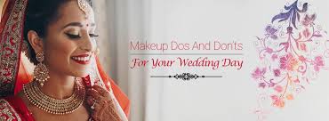 bridal makeup dos and don ts wedding