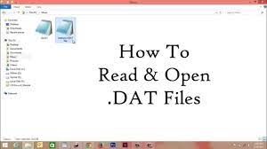 how to open dat file in windows you
