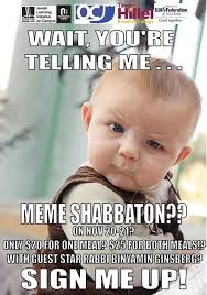 Brooklyn: The Meme Shabbaton :) :) :) - NYevents - New York Events via Relatably.com