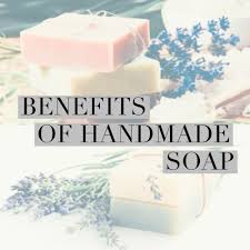 the benefits of handmade soap