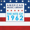 American Music Library: The Hits of 1962