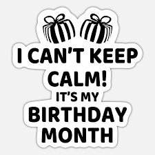 keep calm it s my birthday month