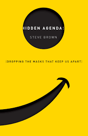 Hidden Agendas Dropping The Masks That Keep Us Apart Steve