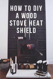 How To Diy A Wood Stove Heat Shield A