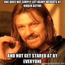 one does not simply lift heavy weights at virgin active and not ... via Relatably.com