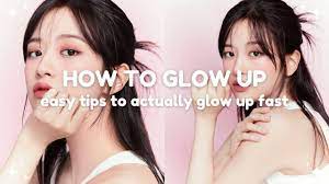 fast easy tips to glow up