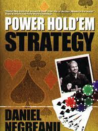 Daniel Negreanu Power Hold Em Strategy Pdf - Power Hold'Em Strategy by Daniel Negreanu | PDF