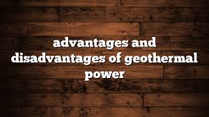disadvanes of geothermal power