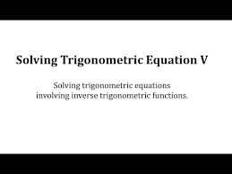 Solving Trigonometric Equations V