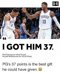 Luka doncics revenge factor, paul georges demons among things to know in playoff rematch. B R 13 Igothim 37 Paul George On What He Got Russell Westbrook For His Birthday Pg S 37 Points Is The Best Gift He Could Have Given Birthday Meme On Ballmemes Com