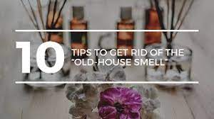 10 tips to get rid of old house smell