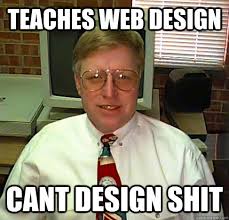 Inept Web design Teacher memes | quickmeme via Relatably.com