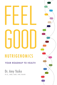 Feel Good Nutrigenomics Dr Amy Yasko 9780991569106 Amazon