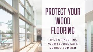 dangers to wood flooring in summer