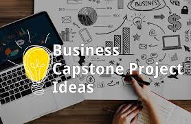 Business Capstone Project Ideas | Ideas for Business Capstone Projects