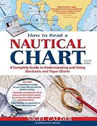 How To Read A Nautical Chart 2nd Edition Includes All Of Chart 1 A Complete Guide To Using And Understanding Electronic And Paper Charts