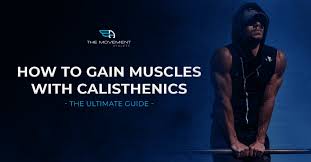 how to gain muscle with calisthenics
