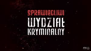 Znalezione obrazy dla zapytania sprawiedliwi wydział kryminalny