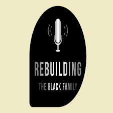 Rebuilding The Black Family