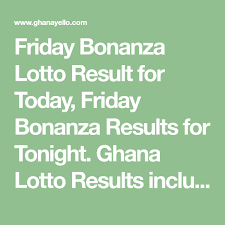 Friday Bonanza Lotto Result For Today Friday Bonanza