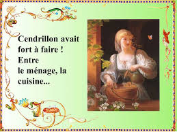 Cendrillon avait fort à faire ! Entre le ménage, la cuisine ppt télécharger
