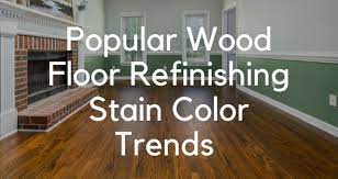 por floor refinishing stain trends