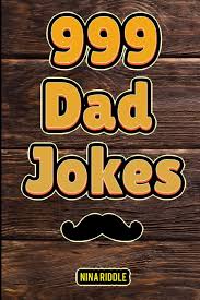 His father says, hi honored, i'm dad. 999 Dad Jokes The Ultimate Gift For Men Funny Clean And Corny The Best Dad Jokes To Tell Your Kids Amazon Co Uk Riddle Nina 9781077654419 Books