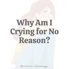 why do i cry for no reason