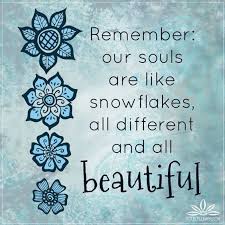 Snowflakes can be liberal or conservative. Our Souls Are Like Snowflakes Life Quotes Quotes Quote Life Soul Life Quotes And Sayings Soul Quotes Snowflake Quote Soul Quotes Holiday Quotes