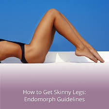 how to get skinny legs endomorph